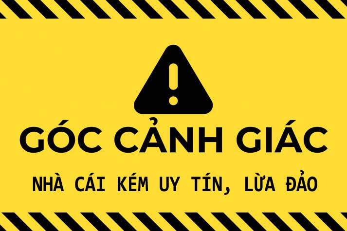 Cảnh giác trước các nhà cái kém uy tín lửa đảo